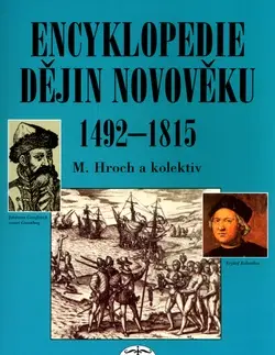 Odborná a náučná literatúra - ostatné Encyklopedie dějin novověku 1492-1815 - Miroslav Hroch