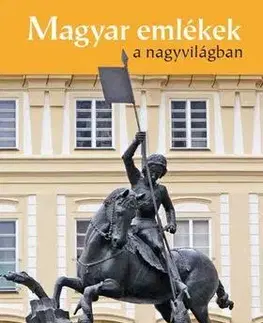 História - ostatné Magyar emlékek a nagyvilágban - J.György Farkas