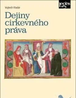 Dejiny práva Dejiny cirkevného práva - Vojtěch Vladár