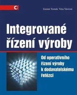 Manažment Integrované řízení výroby - Věra Vávrová,Gustav Tomek