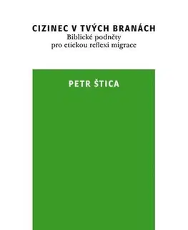 Kresťanstvo Cizinec v tvých branách - Petr Štica