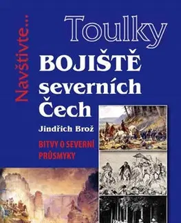 Slovenské a české dejiny Toulky Bojiště severních Čech - Jindřich Brož