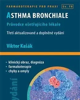 Medicína - ostatné Asthma bronchiale (3. aktualizované a doplněné vydání) - Viktor Kašák