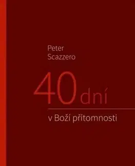 Kresťanstvo 40 dní v Boží přítomnosti - Peter Scazzero