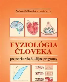 Medicína - ostatné Fyziológia človeka pre nelekárske študijné odbory (3. prepracované vydanie) - Andrea Čalkovská,Kolektív autorov