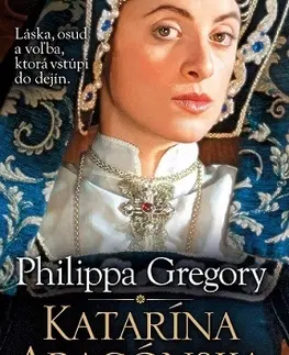 Historické romány Katarína Aragónska - Philippa Gregory,Otakar Kořínek