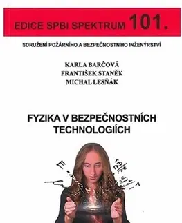 Veda, technika, elektrotechnika Fyzika v bezpečnostních technologiích (č. 101) - Karla Barčová,Michal Lesňák,František Staněk