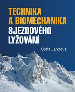 Šport - ostatné Technika a biomechanika sjezdového lyžování - Soňa Jandová
