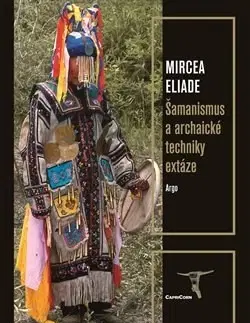 Mágia a okultizmus Šamanismus a archaické techniky extáze - Mircea Eliade