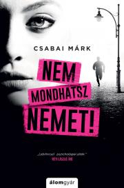 Detektívky, trilery, horory Nem mondhatsz nemet - Márk Csabai