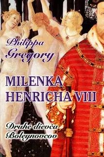 Historické romány Milenka Henricha VIII - Philippa Gregory
