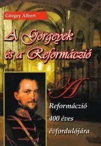 História - ostatné A Görgeyek és a Reformáczió - Albert Görgey