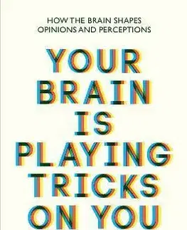 Psychológia, etika Your Brain Is Playing Tricks On You - Albert Moukheiber