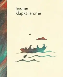 Humor a satira Tři muži ve člunu - Jerome Klapka Jerome
