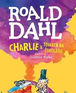 Dobrodružstvo, napätie, western Charlie a továreň na čokoládu - Roald Dahl,Quentin Blake