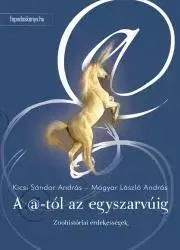 História - ostatné A @-tól az egyszarvúig - Kicsi Sándor András,Magyar László András