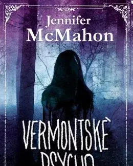 Detektívky, trilery, horory Vermontské psycho - Jennifer McMahon