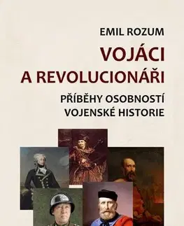 História Vojáci a revolucionáři - Emil Rozum