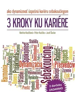 Motivačná literatúra - ostatné 3 kroky ku kariére - Martina Kazičková,Peter Kazička,Jozef Ďurian