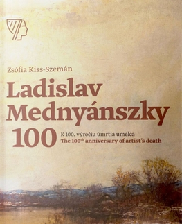 Maliarstvo, grafika Ladislav Mednyánszky, K 100. výročiu úmrtia umelca/ The 100th anniversary of artist’s death - Zsófia Kiss-Szemán
