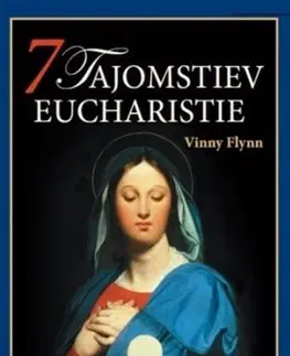 Kresťanstvo 7 tajomstiev Eucharistie - Vinny Flynn