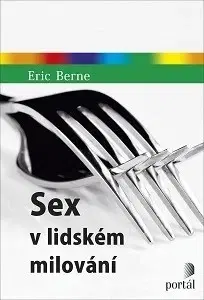 Sex a erotika Sex v lidském milování - Eric Berne
