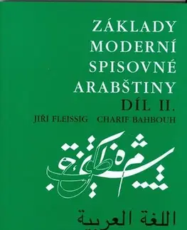 Jazykové učebnice, slovníky Základy moderní spisovné arabštiny II. - Jiří Fleissig,Charif Bahbouh,Blanka Dobešová
