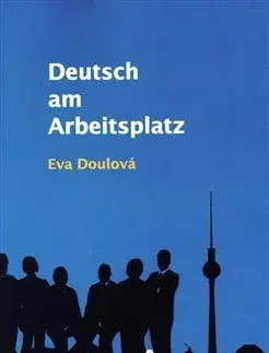 Jazykové učebnice - ostatné Deutsch am Arbeitsplatz - Eva Doulová