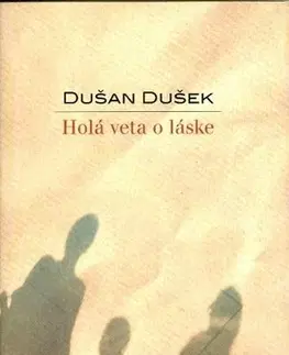 Slovenská beletria Holá veta o láske - Dušan Dušek