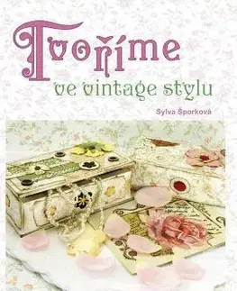 Ručné práce - ostatné Tvoříme ve vintage stylu - Sylva Šporková