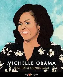 Fejtóny, rozhovory, reportáže Michelle Obama inspiráló gondolatai
