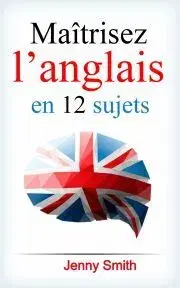 Jazykové učebnice - ostatné Maîtrisez l’anglais en 12 sujets - Jenny Smith