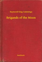 Svetová beletria Brigands of the Moon - Cummings Raymond King