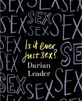Psychológia, etika Is It Ever Just Sex? - Darian Leader