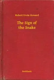 Svetová beletria The Sign of the Snake - Robert Ervin Howard