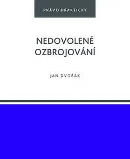 Právo - ostatné Nedovolené ozbrojování - Jan Dvořák