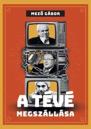 Politológia A tévé megszállása - Gábor Mező