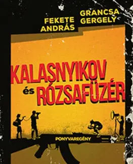 Dobrodružstvo, napätie, western Kalasnyikov és Rózsafüzér - Kolektív autorov