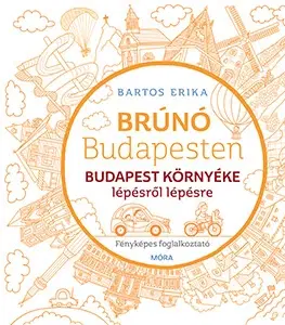 Príprava do školy, pracovné zošity Brúnó Budapesten 6: Budapest környéke lépésről lépésre - foglalkoztató - Erika Bartos