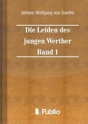 Svetová beletria Die Leiden des jungen Werther - Band 1 - Johann Wolfgang von Goethe