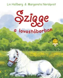 Rozprávky Szigge a lovastáborban - Margareta Nordqvist,Lin Hallberg