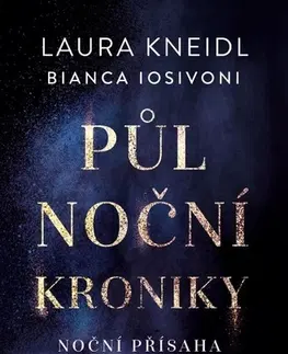 Sci-fi a fantasy Půlnoční kroniky 6: Noční přísaha - Laura Kneidl,Bianca Iosivoni