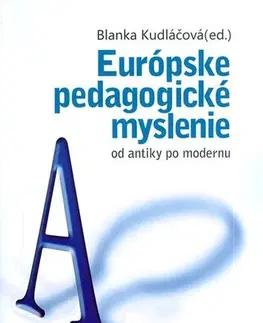 Filozofia Európske pedagogické myslenie - Blanka Kudláčová,Jozef Molitor