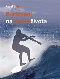 Rozvoj osobnosti Surfování na vlnách života - Karel Spilko