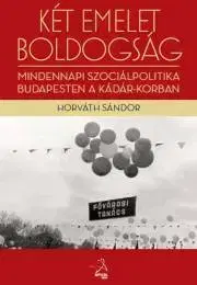 Svetové dejiny, dejiny štátov Két emelet boldogság - Sándor Horváth