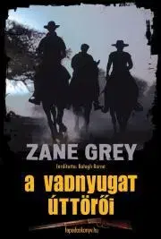 Svetová beletria A vadnyugat úttörői - Zane Grey