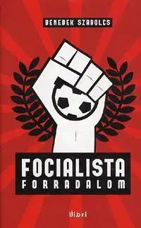 Beletria - ostatné Focialista forradalom - Szabolcs Benedek