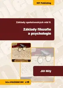 Psychológia, etika Základy společenských věd II.: Základy filozofie a psychologie - Ján Bílý