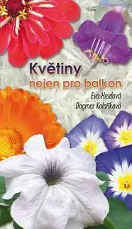 Okrasná záhrada Květiny nejen pro balkon - Dagmar Kolaříková,Eva Hrudová