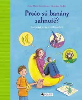 Encyklopédie pre deti a mládež - ostatné Prečo sú banány zahnuté? - Petra Maria Schmittová,Christian Dreller